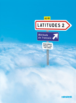 Latitudes – Méthode de français – A2/B1 von Lainé,  Emmanuel, Loiseau,  Yves, Merieux,  Regine