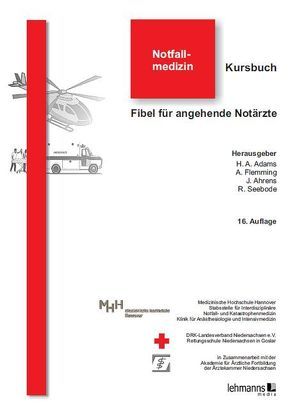 Kursbuch Notfallmedizin von Adams,  Hans Anton, Ahrens,  Jörg, Flemming,  Andreas, Seebode,  Ralf
