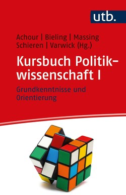 Kursbuch Politikwissenschaft I von Achour,  Sabine, Bieling,  Hans-Jürgen, Massing,  Peter, Schieren,  Stefan, Varwick,  Johannes