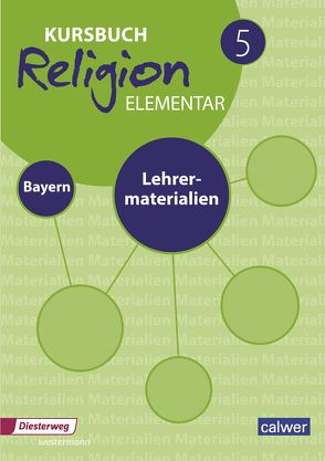 Kursbuch Religion Elementar 5 – Ausgabe 2017 für Bayern von Eilerts,  Wolfram, Kübler,  Heinz-Günter