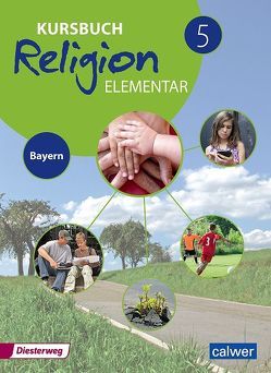 Kursbuch Religion Elementar 5 – Ausgabe 2017 für Bayern von Burkhardt,  Heinz, Eilerts,  Wolfram, Kübler,  Heinz-Günter, Weigand,  Eva