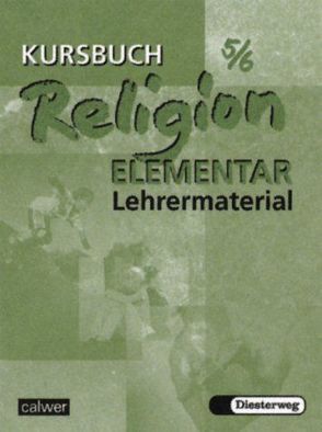 Kursbuch Religion Elementar 5/6 von Eilerts,  Wolfram, Kübler,  Heinz G, Müller,  Inge