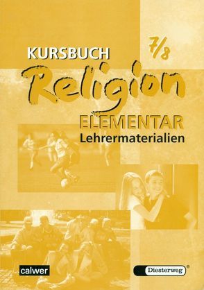 Kursbuch Religion Elementar 7/8 von Eilerts,  Wolfram, Kübler,  Heinz G, Müller,  Inge