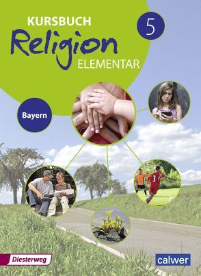 Kursbuch Religion Elementar – Ausgabe 2017 für Bayern von Burkhardt,  Hans, Weigand,  Eva