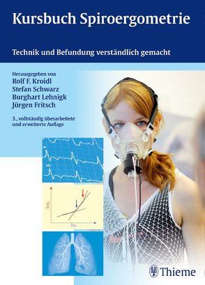 Kursbuch Spiroergometrie von Fritsch,  Jürgen, Kroidl,  Rolf, Lehnigk,  Burghart, Schwarz,  Stefan
