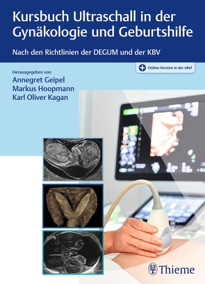 Kursbuch Ultraschall in der Gynäkologie und Geburtshilfe von Geipel,  Annegret, Hoopmann,  Markus, Kagan,  Karl-Oliver