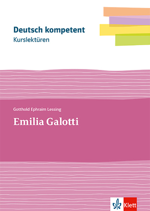 Kurslektüre Gotthold Ephraim Lessing: Emilia Galotti von Lessing,  Gotthold Ephraim