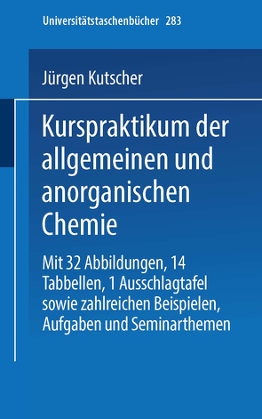 Kurspraktikum der allgemeinen und anorganischen Chemie von Kutscher,  Jürgen, Schneider,  Armin