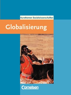 Kursthemen Sozialwissenschaften / Globalisierung von Löscher,  Christel, Röder,  Petra