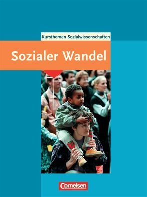 Kursthemen Sozialwissenschaften / Sozialer Wandel von Löscher,  Christel, Röder,  Petra