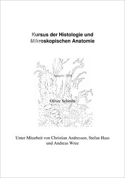 Kursus der Histologie und Mikroskopischen Anatomie von Andressen,  Christian, Haas,  Stefan, Schmitt,  Oliver, Wree,  Andreas