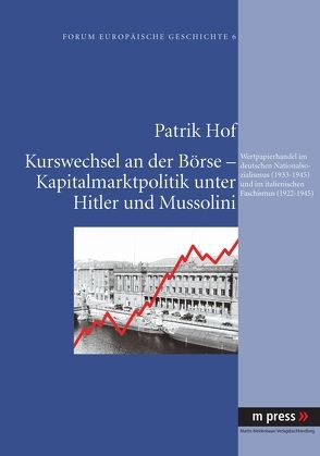 Kurswechsel an der Börse – Kapitalmarktpolitik unter Hitler und Mussolini von Hof,  Patrik