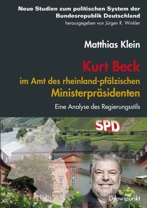 Kurt Beck im Amt des rheinland-pfälzischen Regierungspräsidenten in den Jahren 2001 bis 2006 von Klein,  Matthias