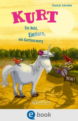 Kurt, Einhorn wider Willen 5. Ein Held, EinHorn, ein Gartenzwerg von Pricken,  Stephan, Schreiber,  Chantal