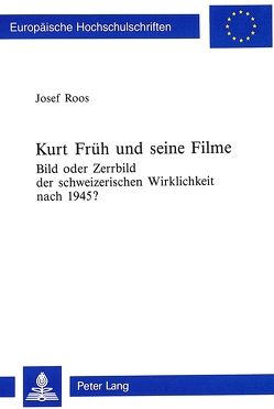 Kurt Früh und seine Filme von Roos,  Josef