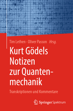 Kurt Gödels Notizen zur Quantenmechanik von Lethen,  Tim, Passon,  Oliver