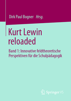 Kurt Lewin reloaded von Bogner,  Dirk Paul