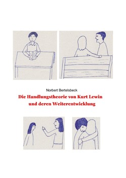 Kurt Lewins Handlungstheorie und deren Weiterentwicklung von Bertelsbeck,  Norbert