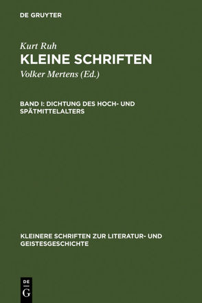 Kurt Ruh: Kleine Schriften / Dichtung des Hoch- und Spätmittelalters von Mertens,  Volker, Ruh,  Kurt