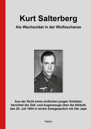 Kurt Salterberg – Als Wachsoldat in der Wolfsschanze von Jape,  Ute, Salterberg,  Kurt