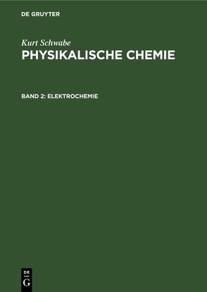 Kurt Schwabe: Physikalische Chemie / Elektrochemie von Kelm,  Horst