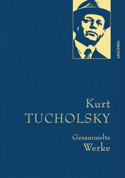 Kurt Tucholsky, Gesammelte Werke von Landgraf,  Kim, Tucholsky,  Kurt