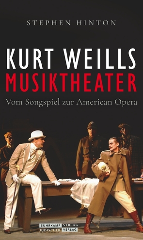 Kurt Weills Musiktheater von Friemert,  Veit, Hinton,  Stephen