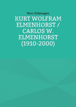 Kurt Wolfram Elmenhorst / Carlos W. Elmenhorst (1910-2000) von Zirlewagen,  Marc
