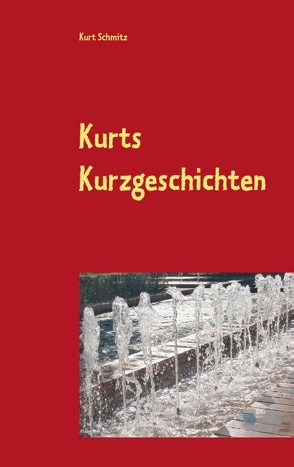 Kurts Kurzgeschichten von Schmitz,  Kurt