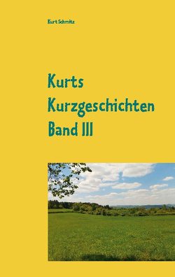 Kurts Kurzgeschichten Band III von Schmitz,  Kurt