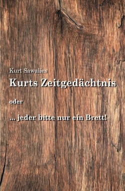 Kurts Mitteilungen – Neues von der Pandemie / Kurts Zeitgedächtnis von Sawalies,  Kurt