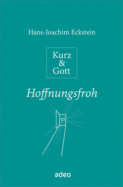 Kurz & Gott – Hoffnungsfroh von Allner,  Maria, Eckstein,  Hans-Joachim
