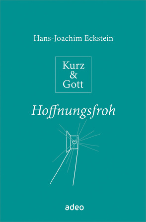 Kurz & Gott – Hoffnungsfroh von Allner,  Maria, Eckstein,  Hans-Joachim