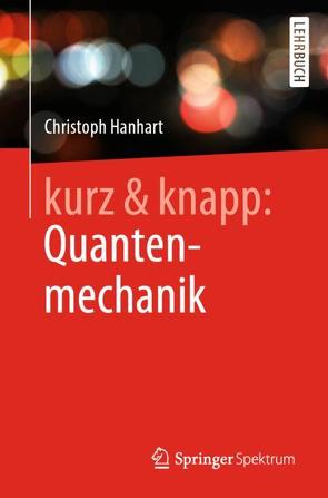 kurz & knapp: Quantenmechanik von Hanhart,  Christoph