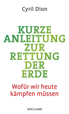 Kurze Anleitung zur Rettung der Erde von Dion,  Cyril, Kruse-Ebeling,  Ute