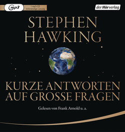 Kurze Antworten auf große Fragen von Arnold,  Frank, Hawking,  Stephen, Held,  Susanne, Kober,  Hainer, Schäfer,  Herbert, Schalla,  Björn, Stadlober,  Anja