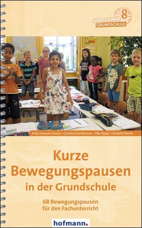 Kurze Bewegungspausen in der Grundschule von Handtmann,  Caroline, Hanssen-Doose,  Anke, Opper,  Elke, Worth,  Annette