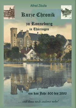 Kurze Chronik zu Ronneburg in Thüringen um das Jahr 800 bis 2000 von Zibulla,  Alfred