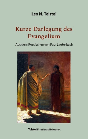 Kurze Darlegung des Evangelium von Bürger,  Peter, Tolstoi,  Leo N