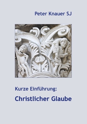 Kurze Einführung: Christlicher Glaube von Knauer SJ,  Peter