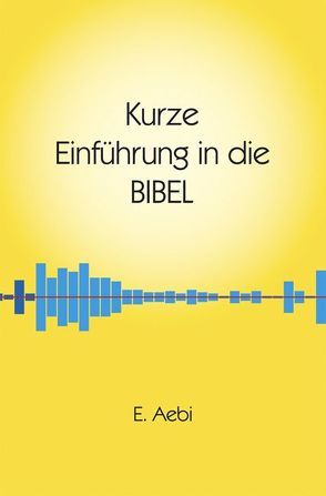 Kurze Einführung in die Bibel von Aebi,  Ernst