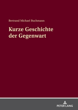 Kurze Geschichte der Gegenwart von Buchmann,  Bertrand Michael