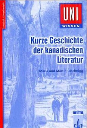 Uni Wissen Kurze Geschichte der kanadischen Literatur von Löschnigg,  Maria, Löschnigg,  Martin