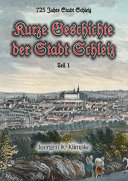 Kurze Geschichte der Stadt Schleiz – Teil 1 von Klimpke,  Juergen K.