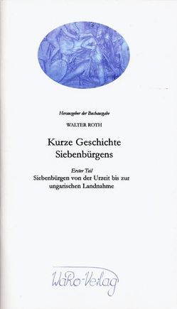 Kurze Geschichte Siebenbürgens, Band 1 von Roth,  Walter