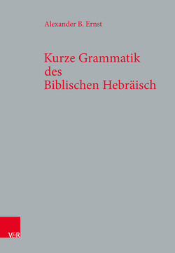 Kurze Grammatik des Biblischen Hebräisch von Ernst,  Alexander B.