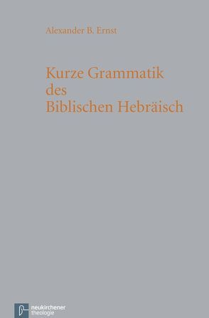 Kurze Grammatik des Biblischen Hebräisch von Ernst,  Alexander B.