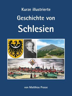 Kurze illustrierte Geschichte von Schlesien von Prasse,  Matthias