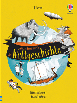 Kurze Reise durch die Weltgeschichte von Brocklehurst,  Ruth, Larkum,  Adam