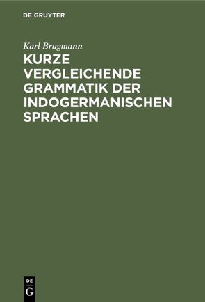 Kurze vergleichende Grammatik der indogermanischen Sprachen von Brugmann,  Karl